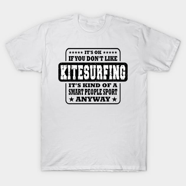 Funny It's Ok If You Don't Like Kitesurfing Gift T-Shirt by Art master